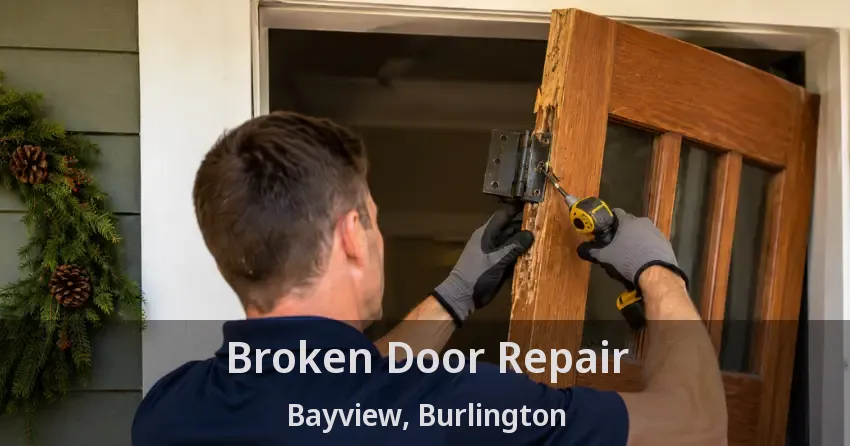 Broken Door Repair Bayview, Burlington - ON
