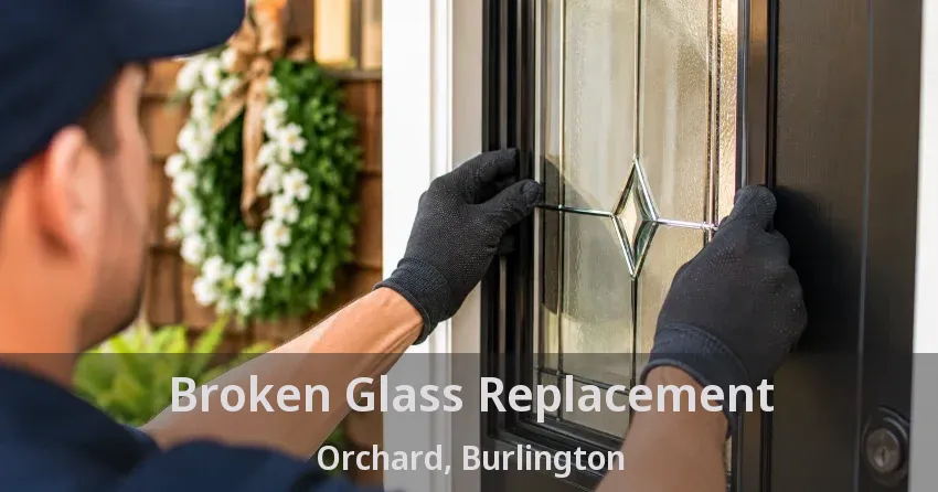 Broken Glass Replacement Orchard, Burlington - ON