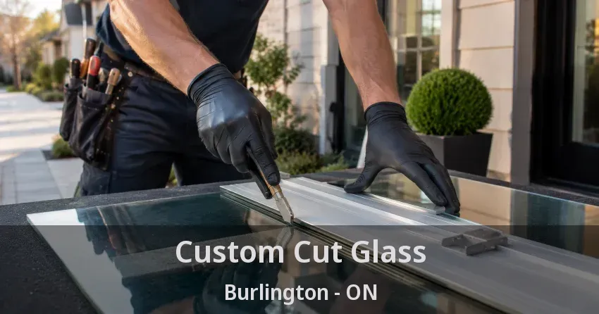 Custom Cut Glass Burlington - ON