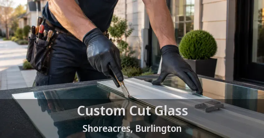 Custom Cut Glass Shoreacres, Burlington - ON