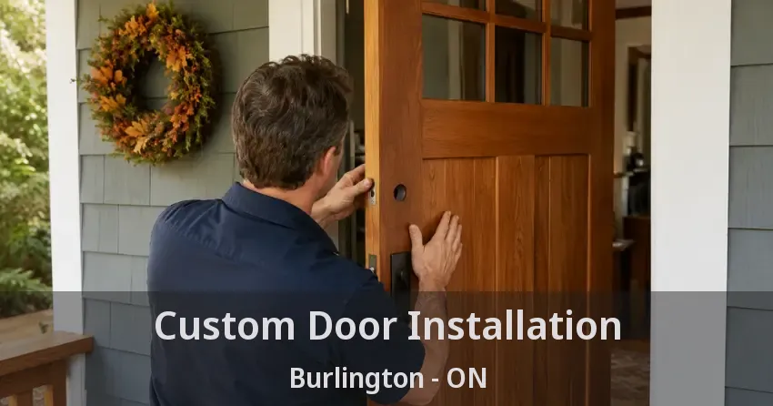 Custom Door Installation Burlington - ON