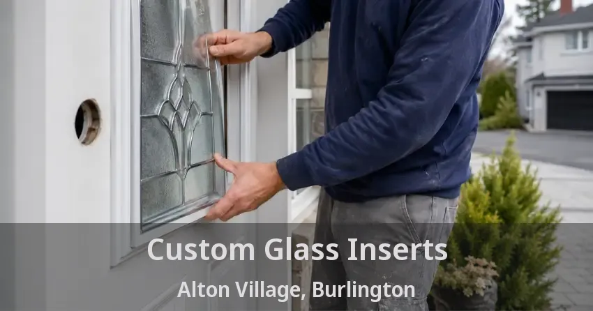 Custom Glass Inserts Alton Village, Burlington - ON
