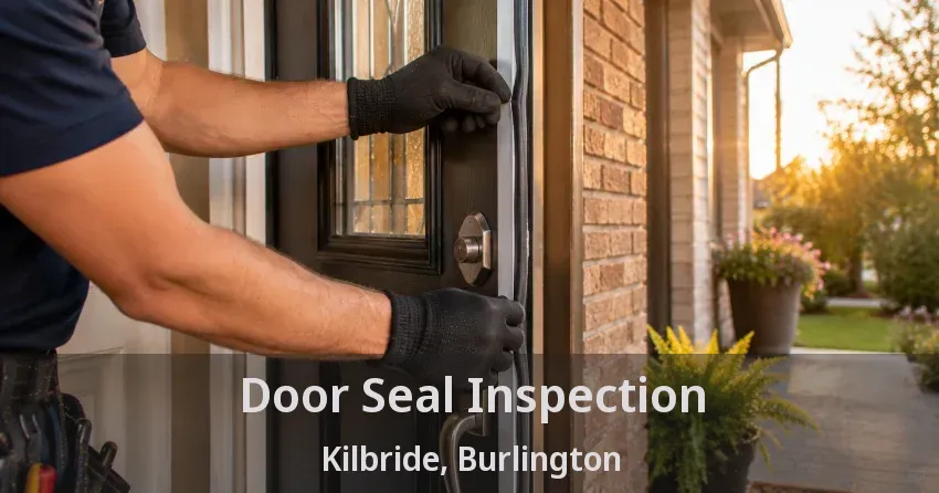Door Seal Inspection Kilbride, Burlington - ON