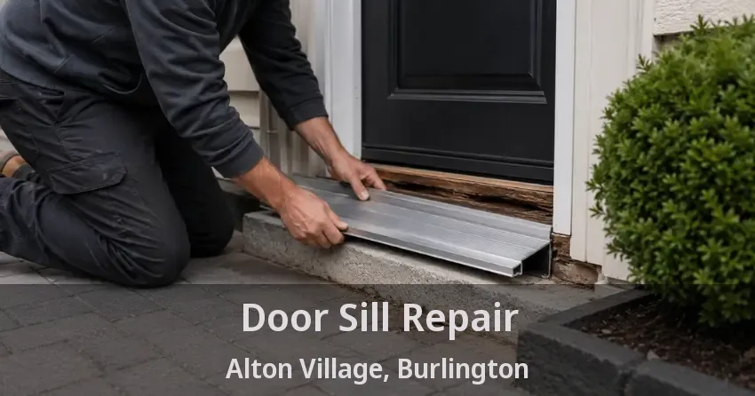Door Sill Repair Alton Village, Burlington - ON