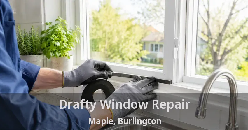 Drafty Window Repair Maple, Burlington - ON