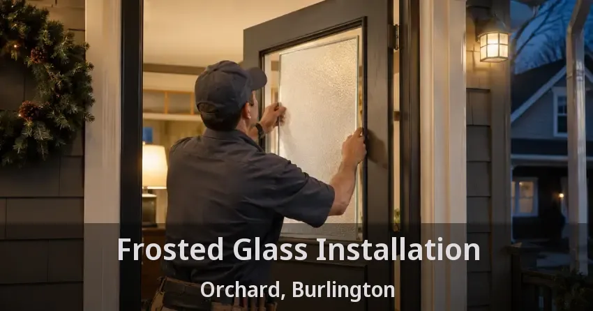 Frosted Glass Installation Orchard, Burlington - ON