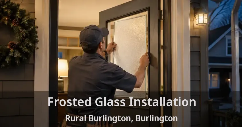 Frosted Glass Installation Rural Burlington, Burlington - ON