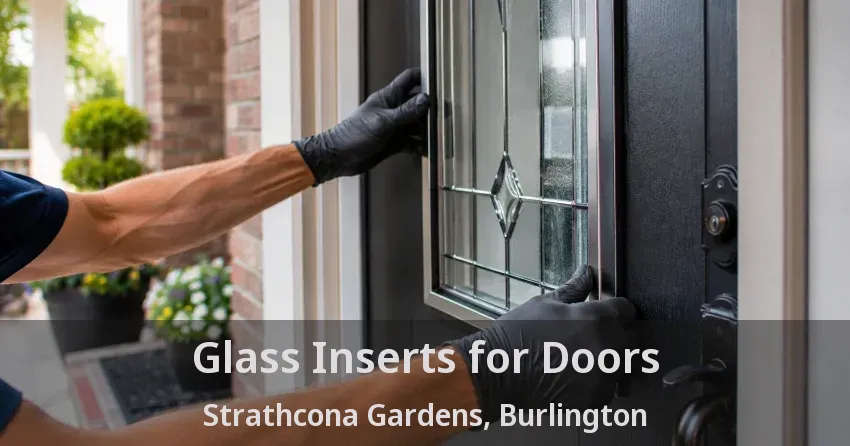 Glass Inserts for Doors Strathcona Gardens, Burlington - ON