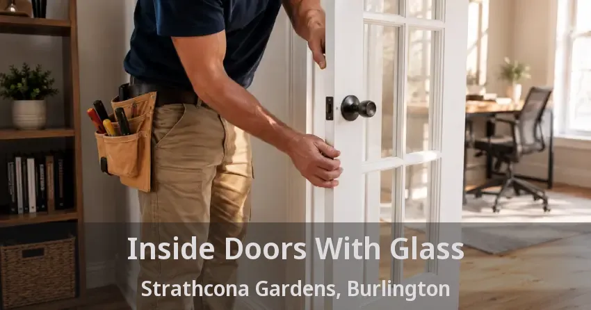 Inside Doors With Glass Strathcona Gardens, Burlington - ON