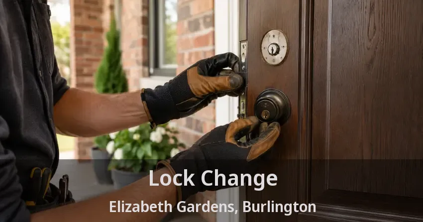 Lock Change Elizabeth Gardens, Burlington - ON