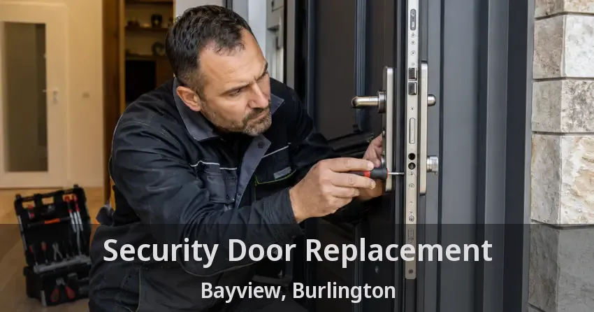 Security Door Replacement Bayview, Burlington - ON