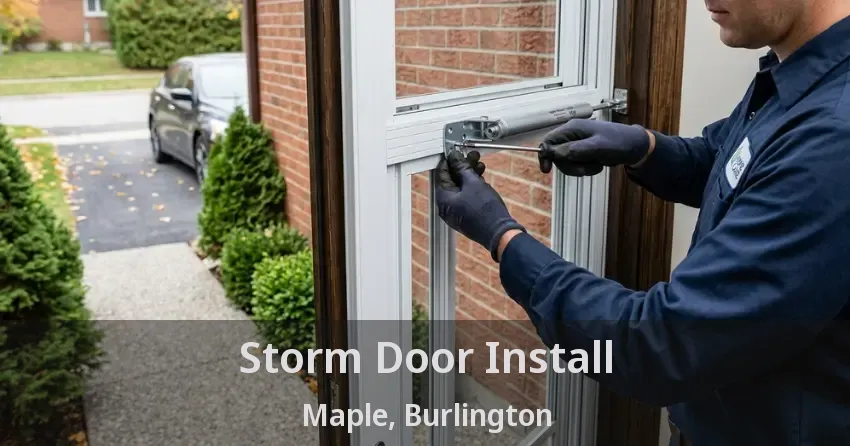 Storm Door Install Maple, Burlington - ON