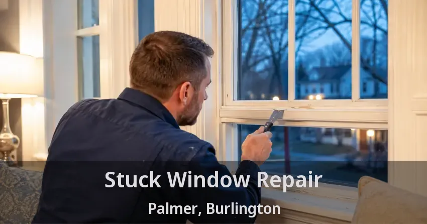 Stuck Window Repair Palmer, Burlington - ON