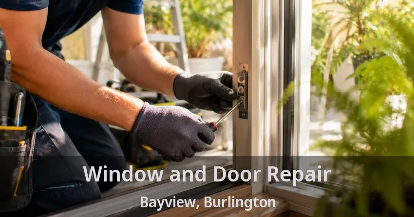 Window and Door Repair Bayview, Burlington - ON