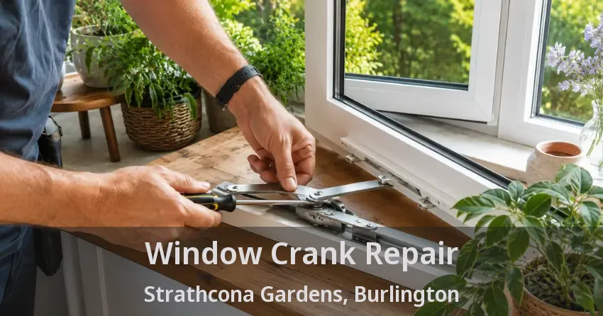 Window Crank Repair Strathcona Gardens, Burlington - ON